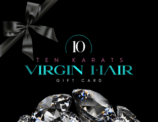 Ten Karats Virgin Hair E-Gift Card